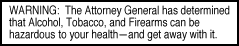 WARNING: The Attorney General has determined that Alcohol, Tobacco, and Firearms can be hazardous to your health -- and get away with it.